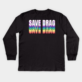 Save Drag Shirt Retro Rainbow Type Support Drag Queens Kids Long Sleeve T-Shirt